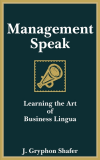 Management Speak: Learning the Art of Business Lingua